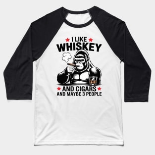 I Like Whiskey And Cigars And Maybe 3 People Baseball T-Shirt